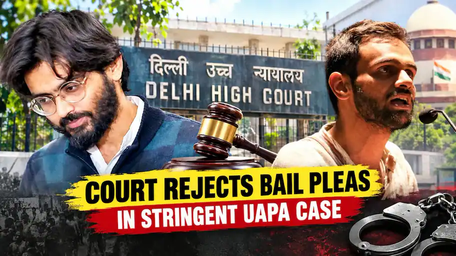 Delhi High Court denies bail to Umar Khalid and Sharjeel Imam in 2020 riots conspiracy case